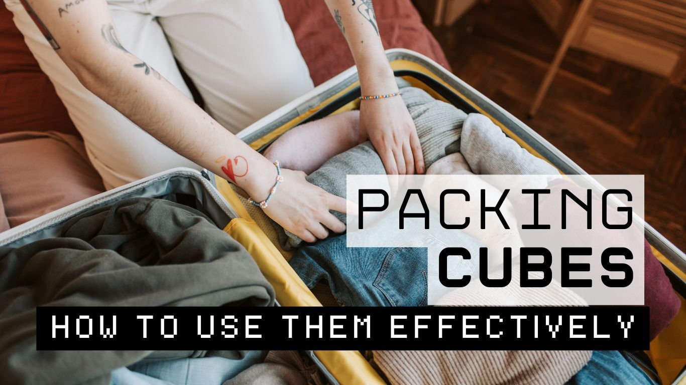 How to Use Packing Cubes Effectively? A Comprehensive Guide