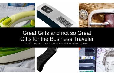 Great Gifts and Not So Great Gifts for the Business Traveler
